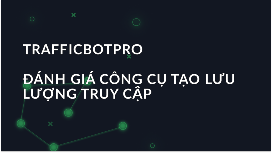 TrafficBotPro: Tổng quan về công cụ tạo lưu lượng truy cập