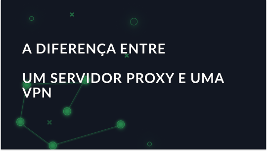 A diferença entre um servidor proxy e uma VPN