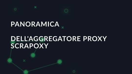 Panoramica dell'aggregatore proxy Scrapoxy