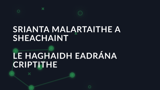 Srianta malartaithe a sheachaint le haghaidh eadrána criptithe