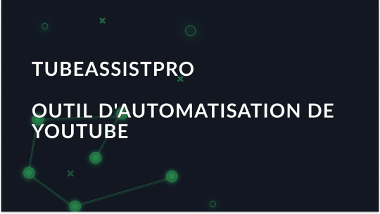 Revue de TubeAssistPro: Un outil pour automatiser YouTube