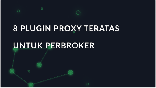 8 Plugin Proksi Teratas untuk Peramban