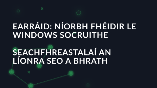 Earráid: Níorbh fhéidir le Windows socruithe seachfhreastalaí an líonra seo a bhrath