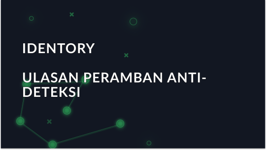 Peramban Anti-Deteksi Identory - Ulasan Lengkap