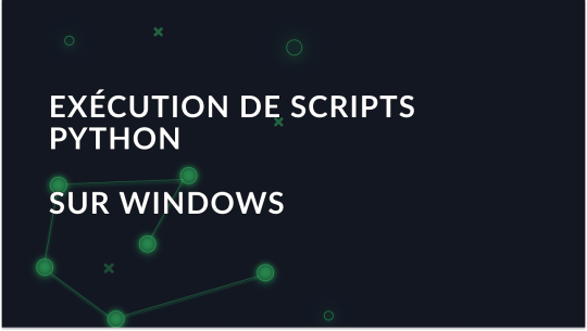 Exécuter des scripts Python sous Windows: Guide du débutant