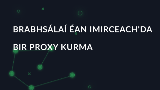 Brabhsálaí Éan Imirceach'da Bir Proxy Kurma