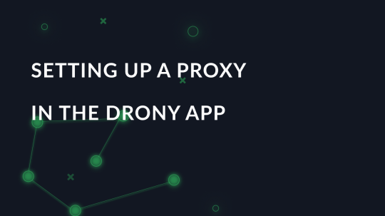 Setting up a proxy in the Drony app
