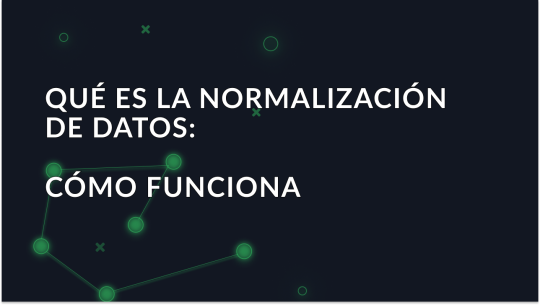 Qué es la normalización de datos: Cómo funciona