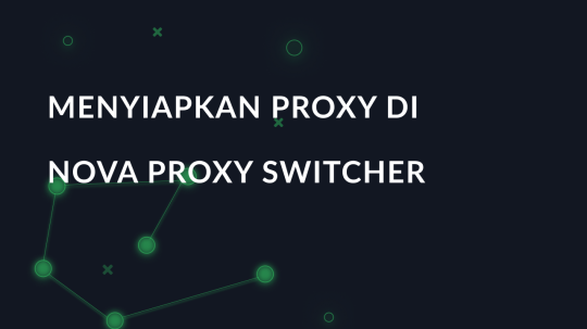 Menyiapkan proxy di Nova Proxy Switcher