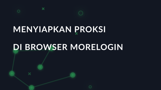 Menyiapkan proksi di browser MoreLogin
