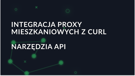 Integracja rezydentnych serwerów proxy z Curl za pomocą narzędzi API