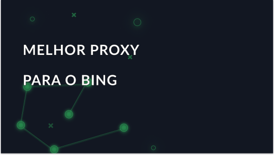 Escolher o melhor proxy para o Bing - Opções seguras e fiáveis