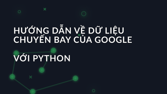 Hướng dẫn về dữ liệu chuyến bay của Google với Python