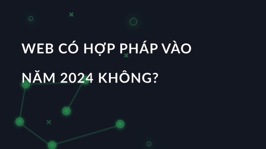 Web có hợp pháp vào năm 2024 không?