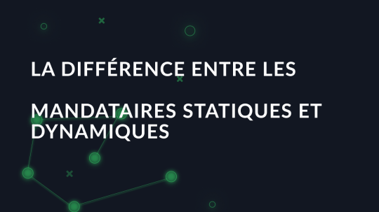 La différence entre les mandataires statiques et dynamiques