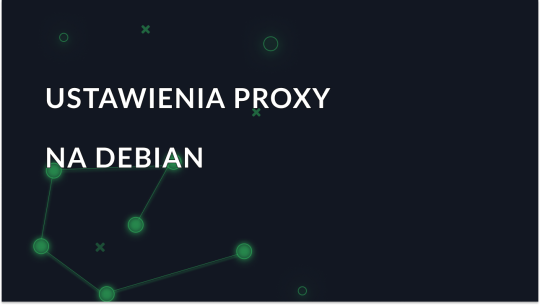 Konfiguracja serwera proxy w systemie Debian OS