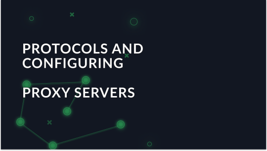 Protocols and Configuring Proxy Servers