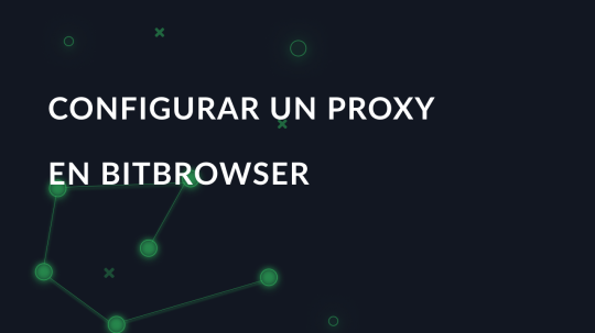 Configurar un proxy en BitBrowser