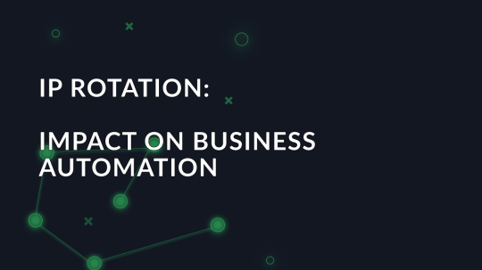 IP rotation: Impact on business automation