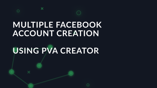 Multiple Facebook account creation using PVA Creator