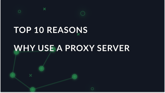 Top 10 Reasons Why Use a Proxy Server in 2025