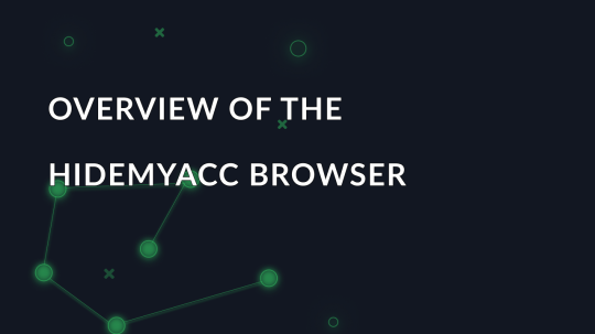 Overview of the Hidemyacc antidetect browser