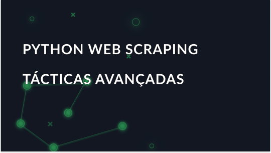 Tácticas avançadas de Web Scraping em Python