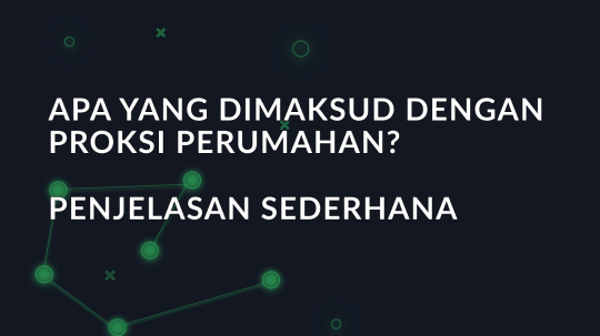 Apa yang dimaksud dengan proksi perumahan? Penjelasan sederhana