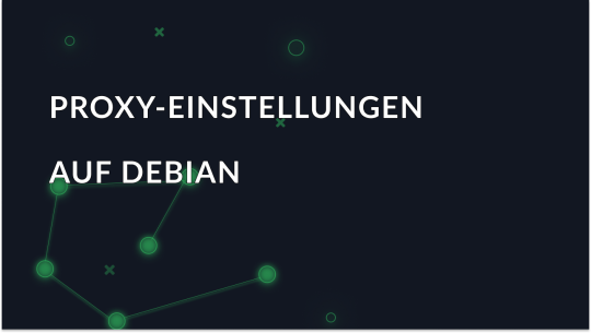 Einrichten eines Proxys unter Debian OS