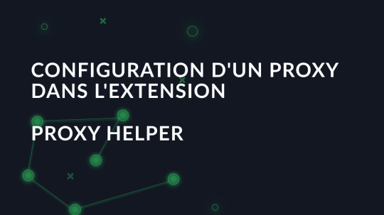 Configuration d'un proxy dans l'extension Proxy Helper