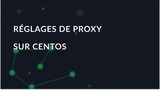 CentOS 9 : Guide de configuration du serveur proxy