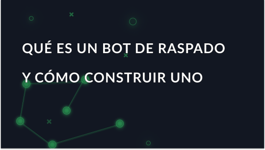 Qué es un bot de scraping y cómo crear uno