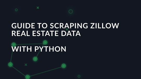 Guide to scraping Zillow Real Estate data with Python