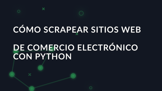 Cómo scrapear sitios web de comercio electrónico con Python