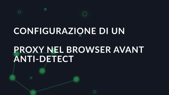 Configurazione di un proxy nel browser Avant anti-detect