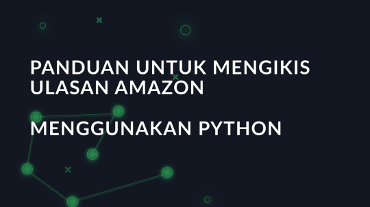 Panduan untuk mengikis ulasan Amazon menggunakan Python