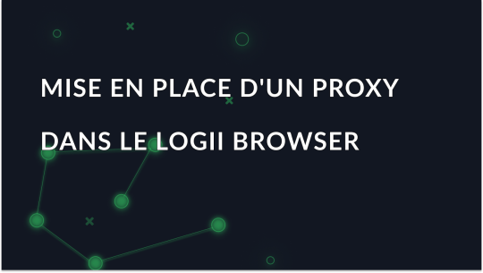 Configuration d'un proxy dans le Logii Browser