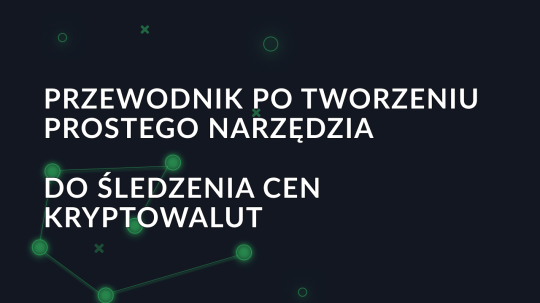 Przewodnik po tworzeniu prostego narzędzia do śledzenia cen kryptowalut