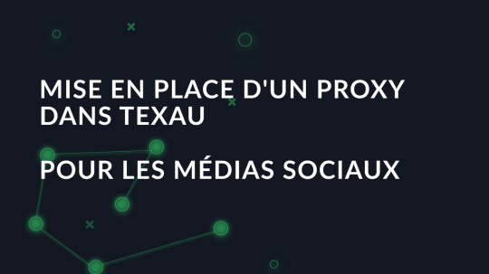 Mise en place d'un proxy dans Texau pour les médias sociaux