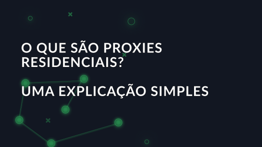 O que são proxies residenciais? Uma explicação simples