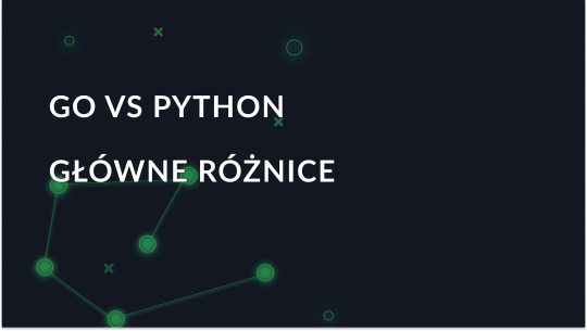 Go vs Python: Jak dokonać właściwego wyboru?