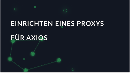 Wie man einen Axios Proxy einrichtet: Definitive Anleitung