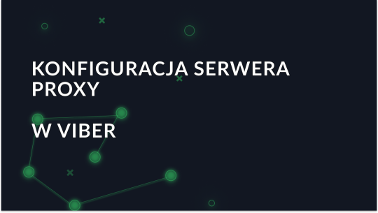 Jak skonfigurować i używać serwerów proxy dla Viber