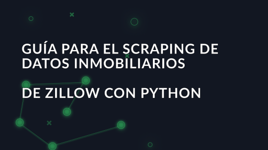 Guía para el scraping de datos inmobiliarios de Zillow con Python