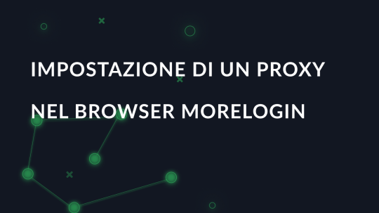 Impostazione di un proxy nel browser MoreLogin