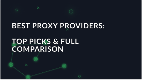 Best Proxy Providers in 2026: Top Picks & Full Comparison