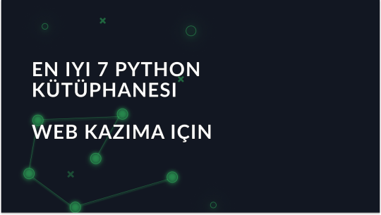 Web Kazıma için En İyi 7 Python Kütüphanesi