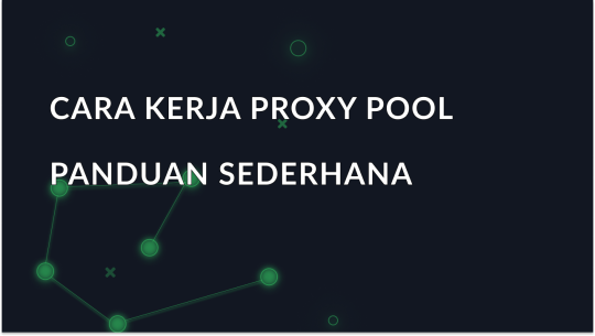 Panduan Sederhana tentang Cara Kerja Proxy Pool