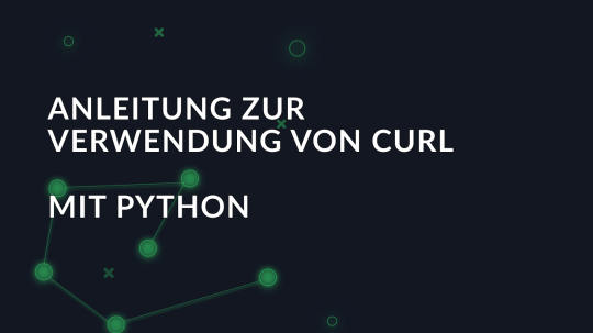 Anleitung zur Verwendung von cURL mit Python