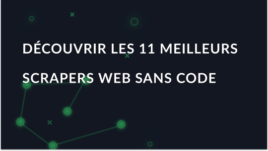 Les 11 meilleurs scrapeurs web sans code en 2025
